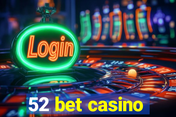 52 bet casino